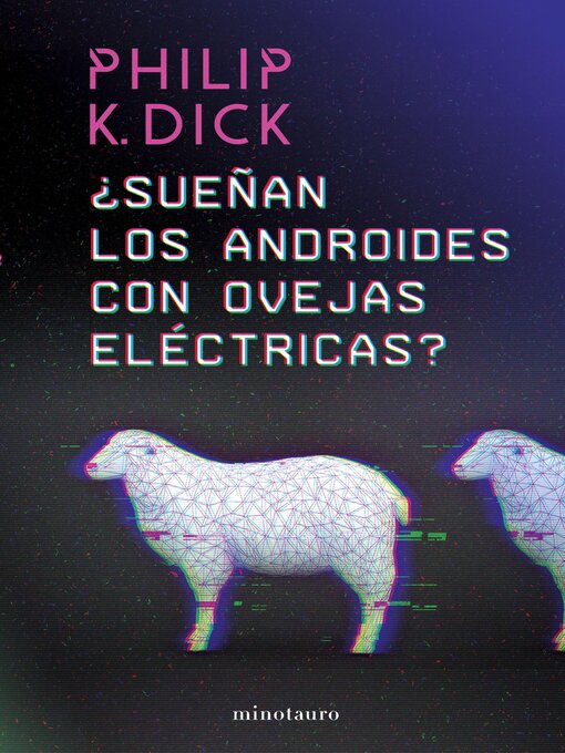 Title details for ¿Sueñan los androides con ovejas eléctricas? (Edición mexicana) by Philip K. Dick - Available